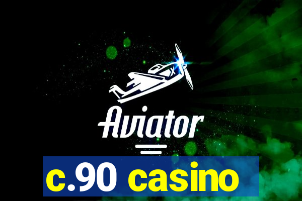 c.90 casino