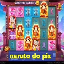 naruto do pix