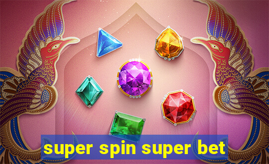 super spin super bet