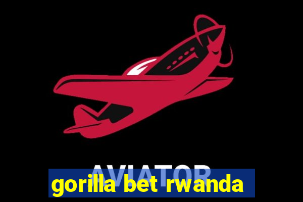 gorilla bet rwanda