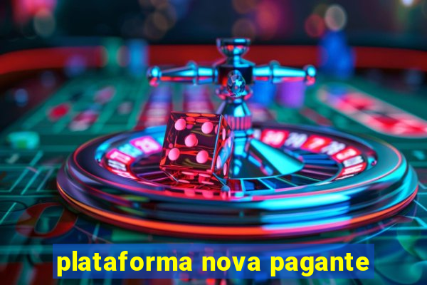 plataforma nova pagante