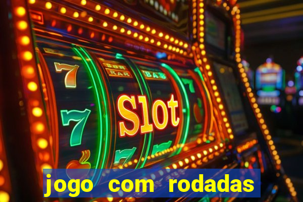 jogo com rodadas gratis sem deposito