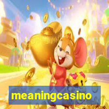 meaningcasino