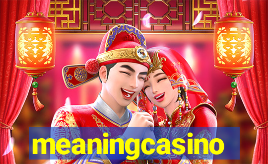 meaningcasino