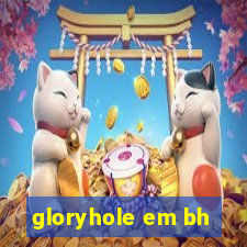 gloryhole em bh