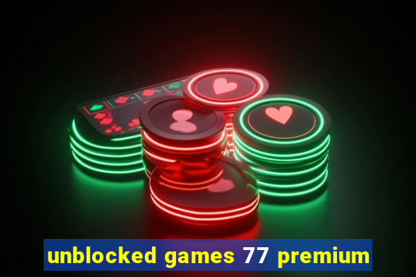 unblocked games 77 premium