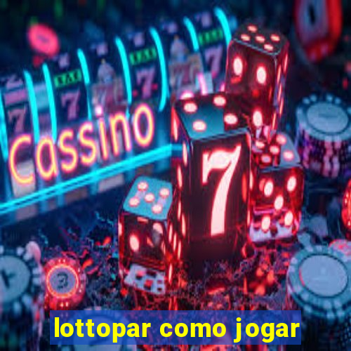 lottopar como jogar