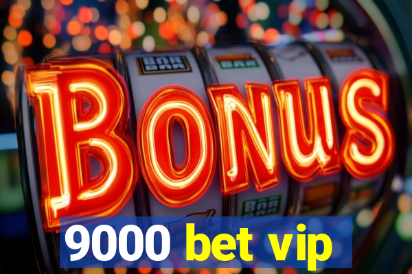 9000 bet vip