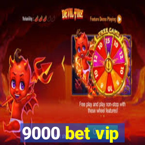 9000 bet vip