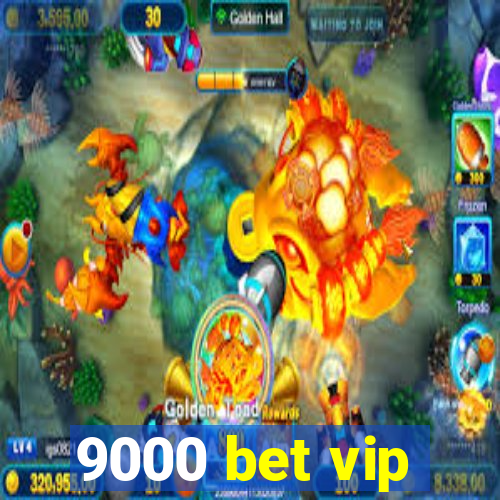 9000 bet vip