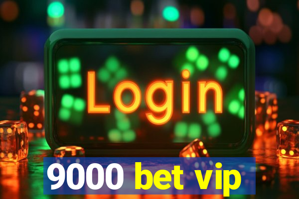 9000 bet vip