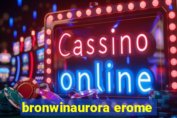 bronwinaurora erome