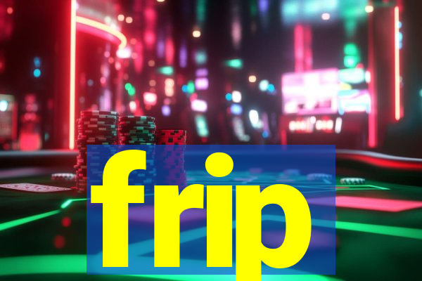 frip