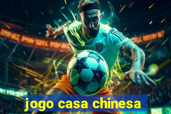 jogo casa chinesa