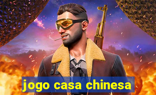 jogo casa chinesa