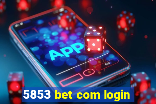 5853 bet com login