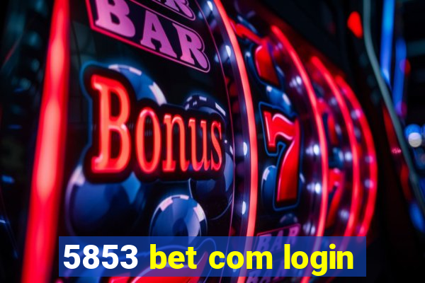 5853 bet com login