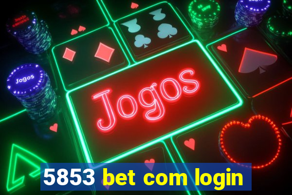 5853 bet com login