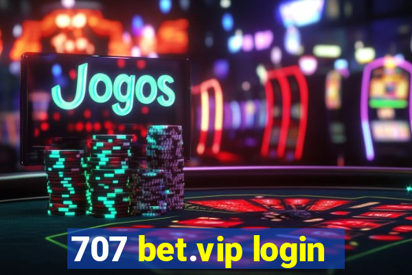 707 bet.vip login