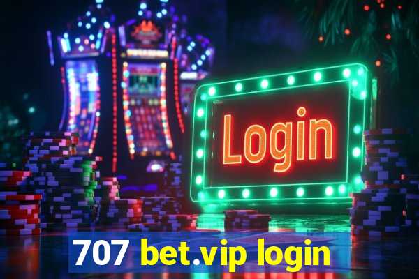 707 bet.vip login