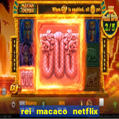 rei macaco netflix 3 temporada