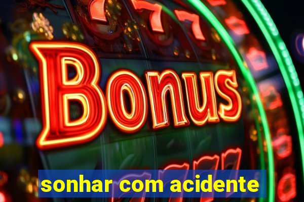 sonhar com acidente