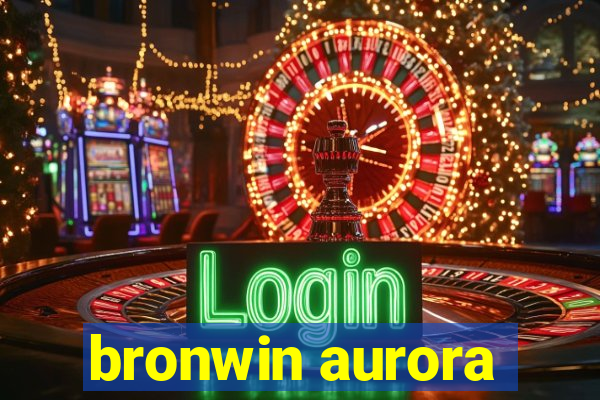 bronwin aurora