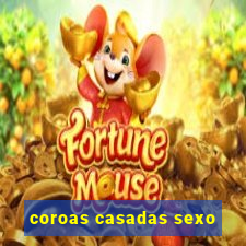 coroas casadas sexo