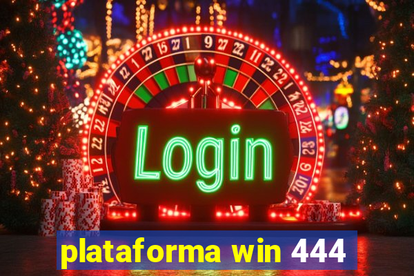 plataforma win 444