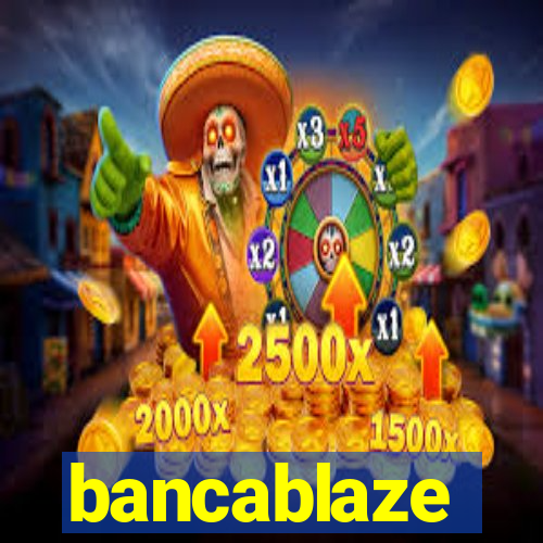 bancablaze