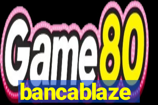 bancablaze