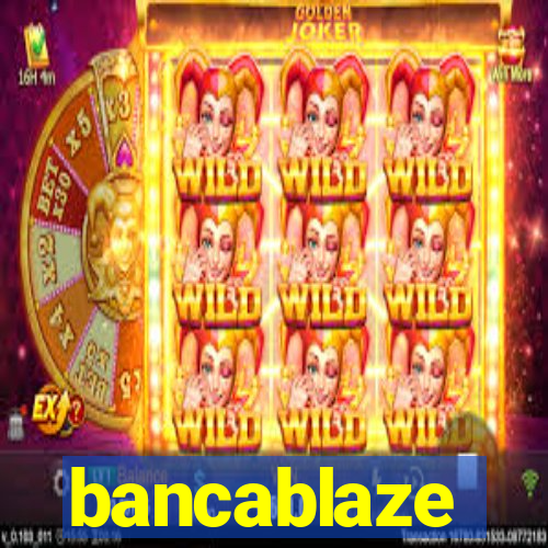 bancablaze