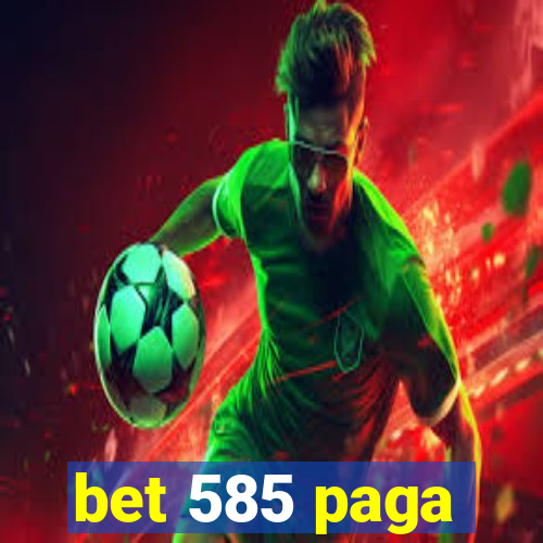 bet 585 paga