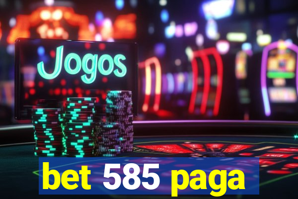 bet 585 paga