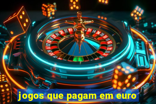 jogos que pagam em euro