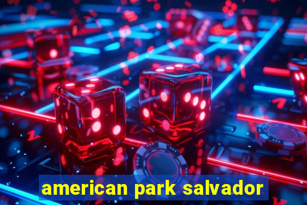 american park salvador