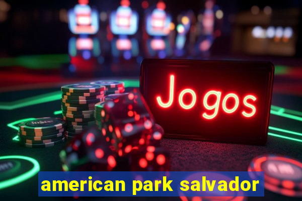 american park salvador