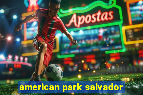 american park salvador