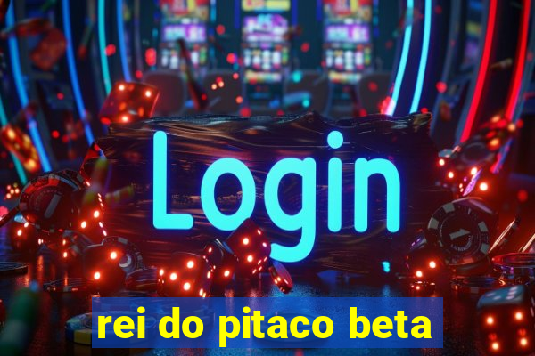 rei do pitaco beta