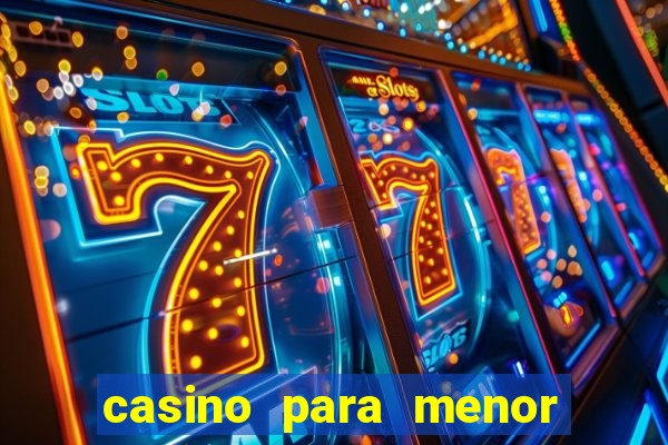 casino para menor de 18