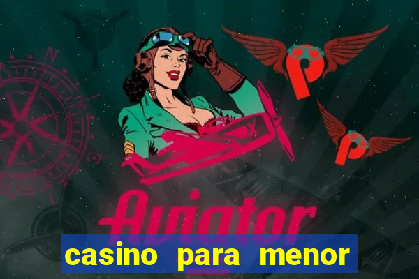 casino para menor de 18