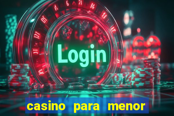 casino para menor de 18