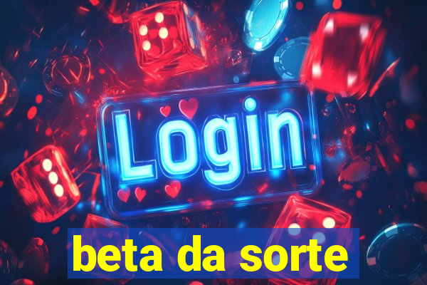 beta da sorte