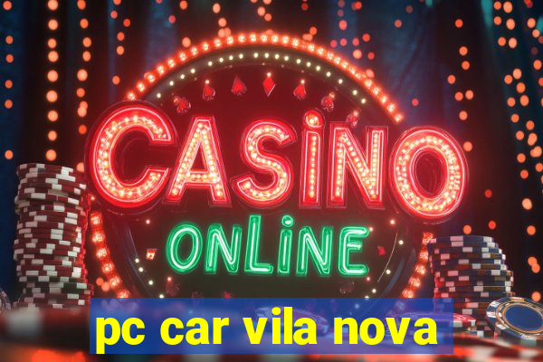 pc car vila nova