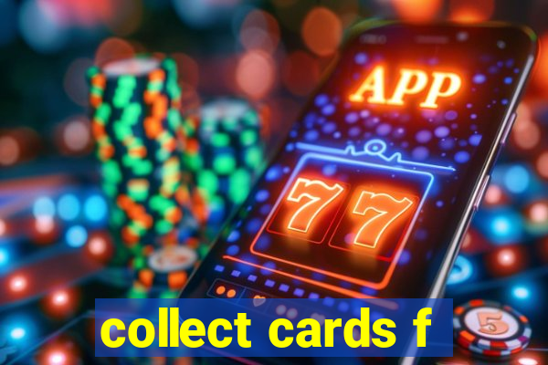 collect cards f