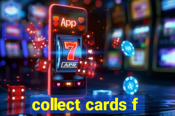 collect cards f