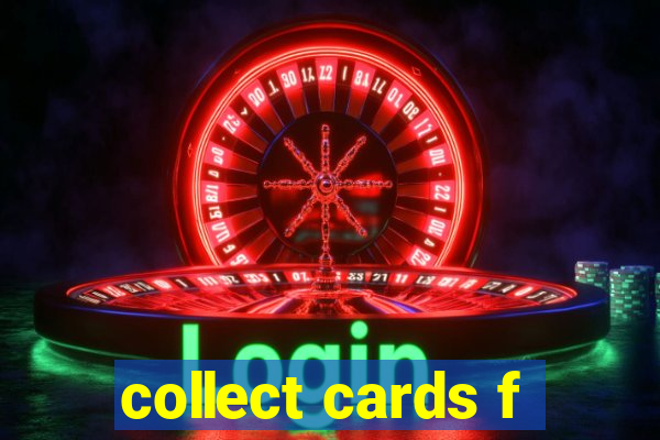 collect cards f