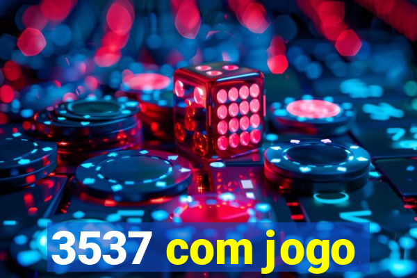 3537 com jogo