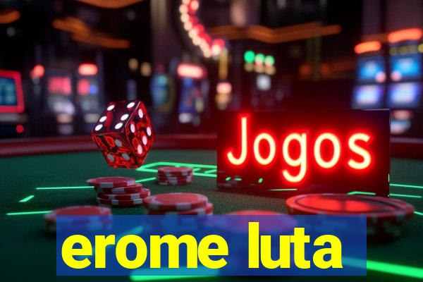 erome luta