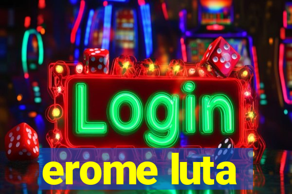 erome luta